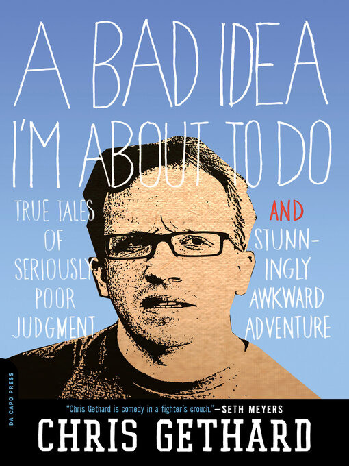 Title details for A Bad Idea I'm About to Do by Chris Gethard - Wait list